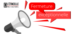 illustration de fermeture exceptionnelle de l'Etincelle